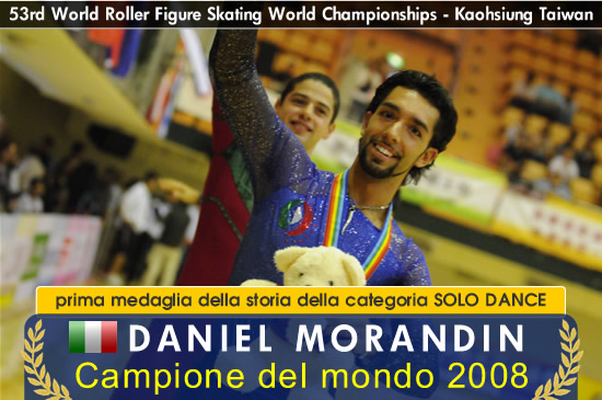 Daniel Morandin - Campione del mondo 2008 di pattinaggio artistico nella specialità solo dance 53rd World Roller Figure Skating World Championships - Kaohsiung Taiwan